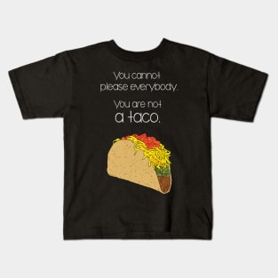 You are Not a Taco Funny Inspirational Quote Kids T-Shirt